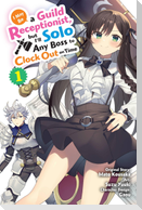I May Be a Guild Receptionist, but I'll Solo Any Boss to Clock Out on Time, Vol. 1 (manga)