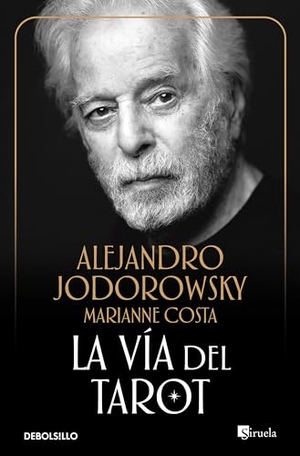 Jodorowsky, Alejandro / Marianne Costa. La vía del tarot. Debolsillo, 2006.