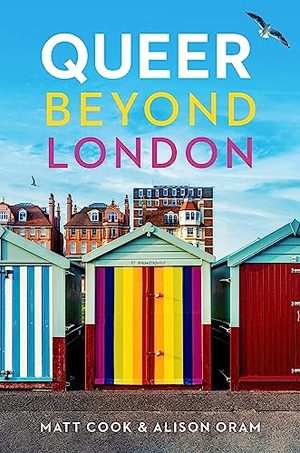 Cook, Matt / Alison Oram. Queer beyond London - Lgbtq Stories from Four English Cities. Manchester University Press, 2022.