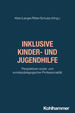 Klein, Alexandra / Stephanie Langer et al (Hrsg.). Inklusive Kinder- und Jugendhilfe - Perspektiven sozial- und sonderpädagogischer Professionalität. Kohlhammer W., 2026.