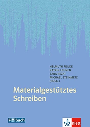 Feilke, Helmuth / Katrin Lehnen et al (Hrsg.). Materialgestütztes Schreiben - Erfahrungen aus der Praxis und Perspektiven der Forschung. Buch. Fillibach bei Klett Sprac, 2019.