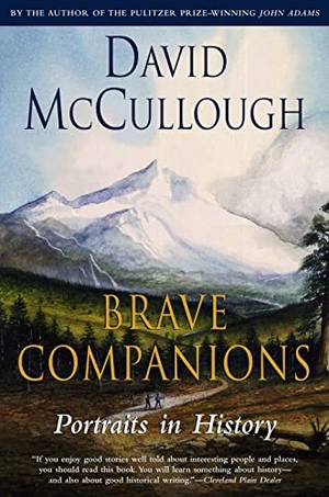 Mccullough, David. Brave Companions - Portraits in History. Simon & Schuster, 1992.