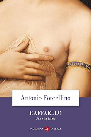 Forcellino, Antonio. Raffaello. Una vita felice. Laterza, 2009.