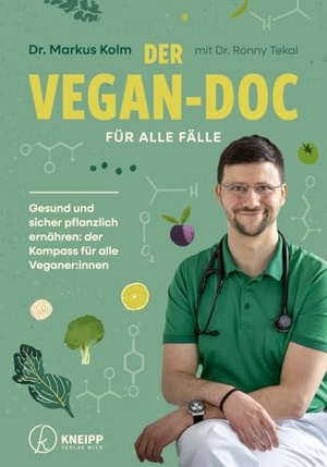 Kolm, Markus / Ronny Tekal. Der Vegan-Doc für alle Fälle - Gesund und sicher pflanzlich ernähren: der Kompass für alle Veganer:innen. Kneipp Verlag, 2024.