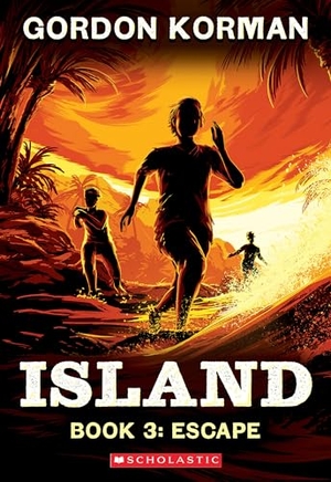 Korman, Gordon. Escape (Island Trilogy, Book 3) - Volume 3. Scholastic Inc., 2024.