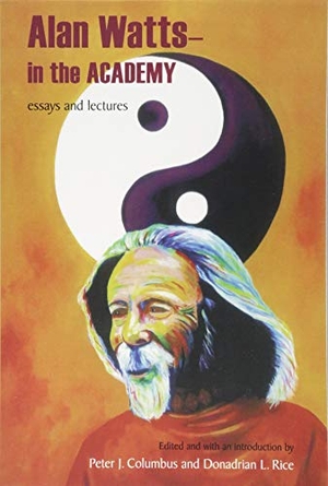 Watts, Alan. Alan Watts - In the Academy - Essays and Lectures. State University of New York Press, 2018.