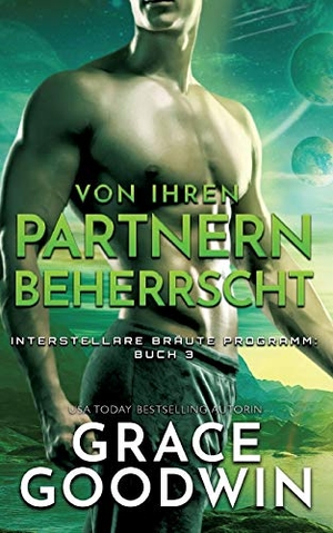 Goodwin, Grace. Von ihren Partnern beherrscht. KSA publishing, 2020.
