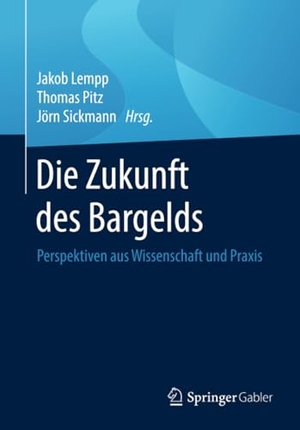 Lempp, Jakob / Jörn Sickmann et al (Hrsg.). Die Zukunft des Bargelds - Perspektiven aus Wissenschaft und Praxis. Springer Fachmedien Wiesbaden, 2018.