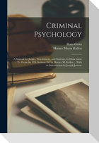Criminal Psychology: A Manual for Judges, Practitioners, and Students, by Hans Gross ... Tr. From the 4Th German Ed. by Horace M. Kallen ..