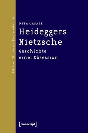 Casale, Rita. Heideggers Nietzsche. transcript Verlag, 2016.