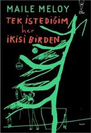 Meloy, Maile. Tek Istedigim Her Ikisi Birden. Yüz Kitap, 2019.