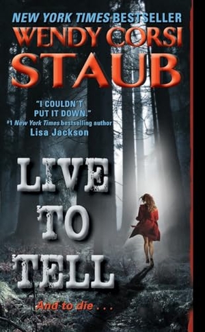 Staub, Wendy Corsi. Live to Tell. HarperCollins, 2010.