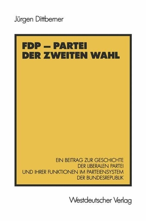 Dittberner, Jürgen. FDP ¿ Partei der zweiten Wahl - Ein Beitrag zur Geschichte der liberalen Partei und ihrer Funktionen im Parteiensystem der Bundesrepublik. VS Verlag für Sozialwissenschaften, 1986.