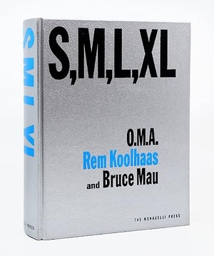 Mau, Bruce / Rem Koolhaas. S, M, L, XL. Monacelli Press, 1997.