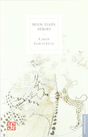 García Gual, Carlos. Mitos, viajes, héroes. Fondo de Cultura Económica de España, S.L., 2011.