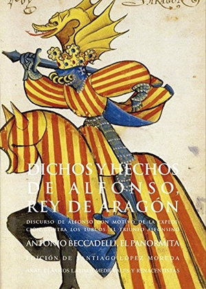 Beccadelli, Antonio. Dichos y hechos de Alfonso, rey de Aragón : discurso de Alfonso con motivo de la expedición contra los turcos : el triunfo alfonsino. Ediciones Akal, 2014.
