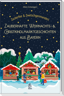 Zuckerfee & Zwetschgenmanderl - zauberhafte Weihnachts- und Christkindlmarktgeschichten aus Bayern
