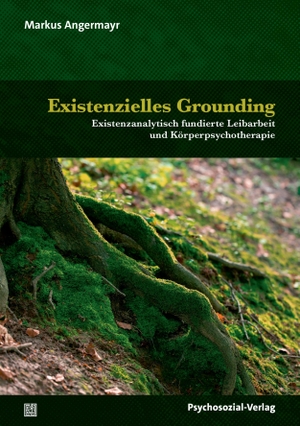 Angermayr, Markus. Existenzielles Grounding - Existenzanalytisch fundierte Leibarbeit und Körperpsychotherapie. Psychosozial Verlag GbR, 2026.