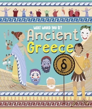 Auld, Mary. What Would You Be in Ancient Greece?. NQ Publishers, 2024.