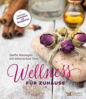 Wellness für zuhause - Sanfte Massagen mit ätherischen Ölen. Reader's Digest, 2017.
