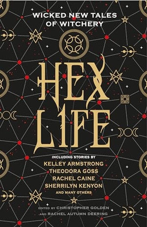 Armstrong, Kelley / Caine, Rachael et al. Hex Life: Wicked New Tales of Witchery. Titan Books Ltd, 2019.