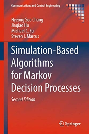 Chang, Hyeong Soo / Hu, Jiaqiao et al. Simulation-Based Algorithms for Markov Decision Processes. Springer, 2013.