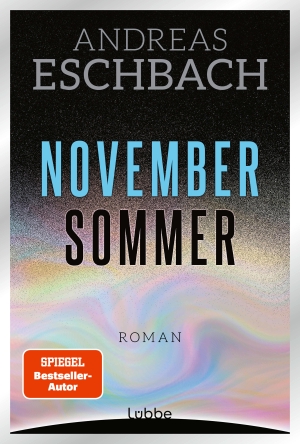 Eschbach, Andreas. Novembersommer - Roman. Ein packender Roman über Klimawandel und die Grenzen des Geo-Engineering. Lübbe, 2026.