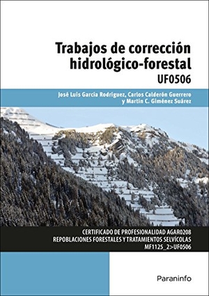 Rodríguez García, José Luis / García Rodríguez, José Luis et al. Trabajos de corrección hidrológico-forestal. Ediciones Paraninfo, S.A, 2016.