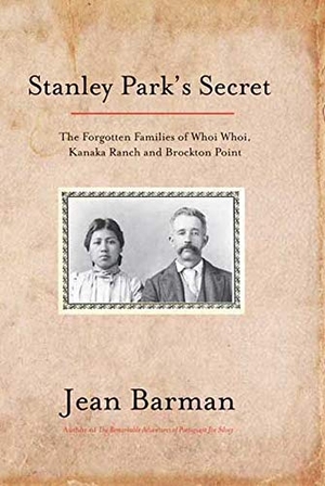 Barman, Jean. Stanley Park's Secret. Harbour Publishing Co. Ltd., 2007.