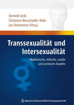 Groß, Dominik / Christiane Neuschaefer-Rube et al (Hrsg.). Transsexualität und Intersexualität - Medizinische, ethische, soziale und juristische Aspekte. Humandiskurs. MWV Medizinisch Wiss. Ver, 2008.