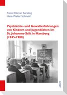 Psychiatrie- und Gewalterfahrungen von Kindern und Jugendlichen im St. Johannes-Stift in Marsberg (1945-1980)