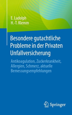 Ludolph, E. / H. - T. Klemm. Besondere gutachtliche Probleme in der Privaten Unfallversicherung - Antikoagulation, Zuckerkrankheit, Allergien, Schmerz, aktuelle Bemessungsempfehlungen. Springer-Verlag GmbH, 2026.