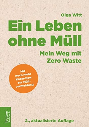Witt, Olga. Ein Leben ohne Müll - Mein Weg mit Zero Waste. Tectum Verlag, 2019.