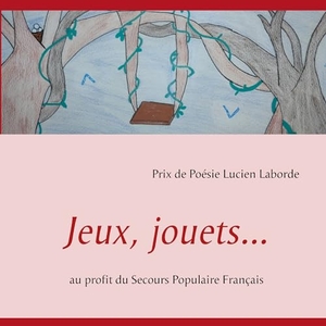 Laborde, Lucien. Jeux, jouets... - au profit du Secours Populaire Français. Books on Demand, 2013.