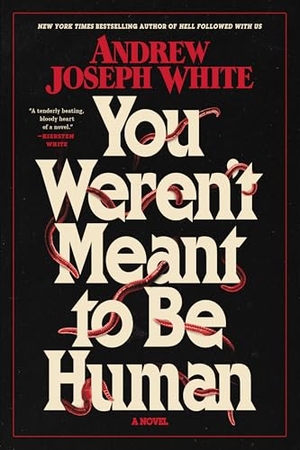 White, Andrew Joseph. You Weren't Meant to Be Human. S&s/Saga Press, 2026.