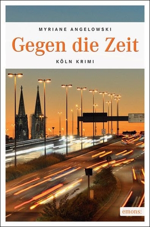 Angelowski, Myriane. Gegen die Zeit - Köln Krimi. Emons Verlag, 2015.