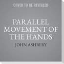 Parallel Movement of the Hands Lib/E: Five Unfinished Longer Works