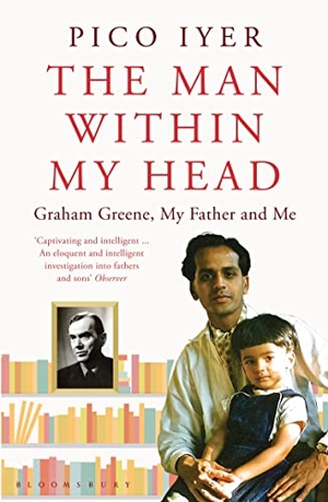 Iyer, Pico. The Man Within My Head - Graham Greene, My Father and Me. Bloomsbury Publishing plc, 2013.