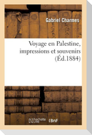 Voyage En Palestine, Impressions Et Souvenirs