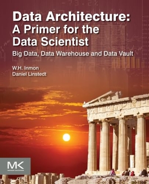 Inmon, W. H. / Daniel Linstedt. Data Architecture: A Primer for the Data Scientist - Big Data, Data Warehouse and Data Vault. Elsevier LTD, 2014.