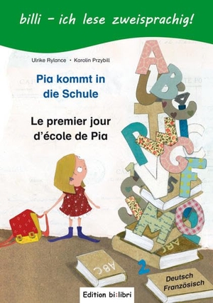 Rylance, Ulrike / Karolin Przybill. Pia kommt in die Schule. Kinderbuch Deutsch-Französisch - Mit Leserätsel. Hueber Verlag GmbH, 2011.