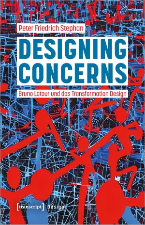 Stephan, Peter Friedrich. Designing Concerns - Bruno Latour und das Transformation Design. Transcript Verlag, 2024.
