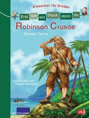 Nahrgang, Frauke. Erst ich ein Stück, dann du - Klassiker für Kinder - Robinson Crusoe. cbj, 2013.