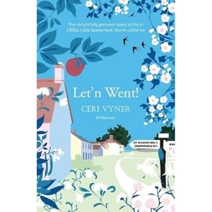 Vyner, Ceri. Let'n Went - the delightfully personal story of life in 1950s Little Somerford, North Wiltshire. Crumps Barn Studio, 2022.