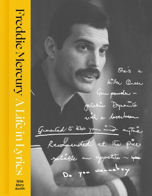 Mercury, Freddie. A Life in Lyrics - The Official Creative Legacy of Freddie Mercury, Based on His Unseen Personal Archives and Collections. HarperCollins Publishers, 2026.