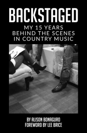 Bonaguro, Alison. Backstaged - My 15 Years Behind the Scenes in Country Music. Gatekeeper Press, 2021.