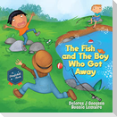 The Fish and The Boy Who Got Away