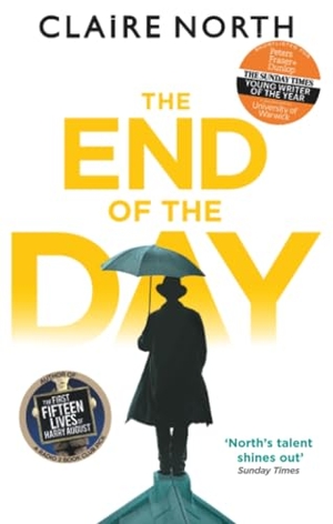 North, Claire. The End of the Day - shortlisted for the Sunday Times/PFD Young Writer of the Year. Little, Brown Book Group, 2017.