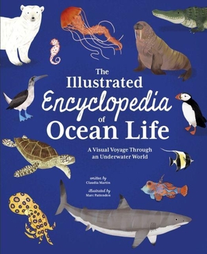 Martin, Claudia. The Illustrated Encyclopedia of Ocean Life - A Visual Voyage Through an Underwater World. Arcturus Publishing Ltd, 2025.