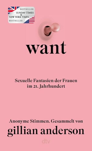 Anderson, Gillian (Hrsg.). WANT - Sexuelle Fantasien der Frauen im 21. Jahrhundert | Deutsche Ausgabe - Der New York Times- und Nr.1 Sunday Times-Bestseller. dtv Verlagsgesellschaft, 2026.